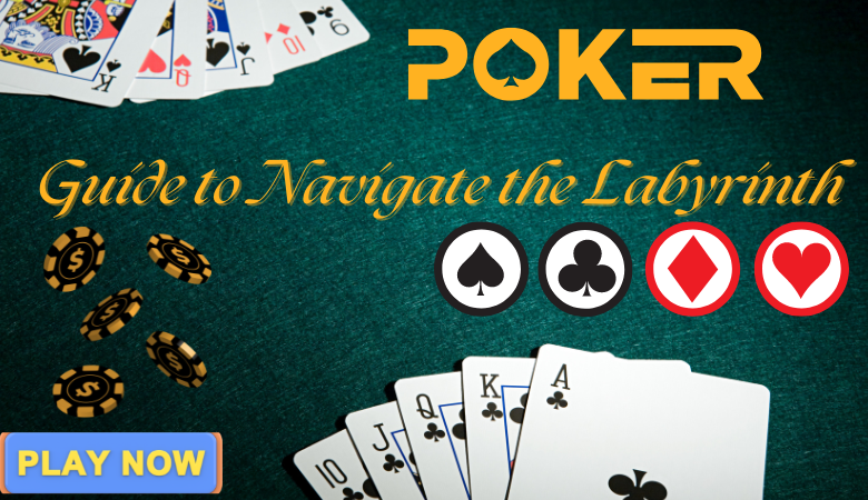 Poker Streets: A Comprehensive Guide to Navigate the Labyrinth 