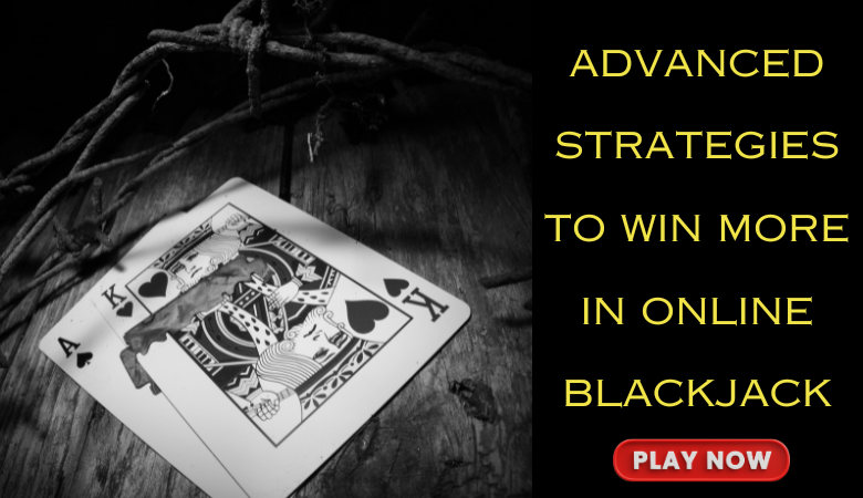 Advanced Strategies to Win More in Online Blackjack